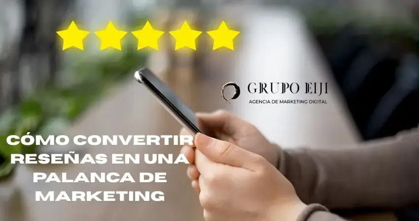 Cómo convertir reseñas en una palanca de Marketing poderosa