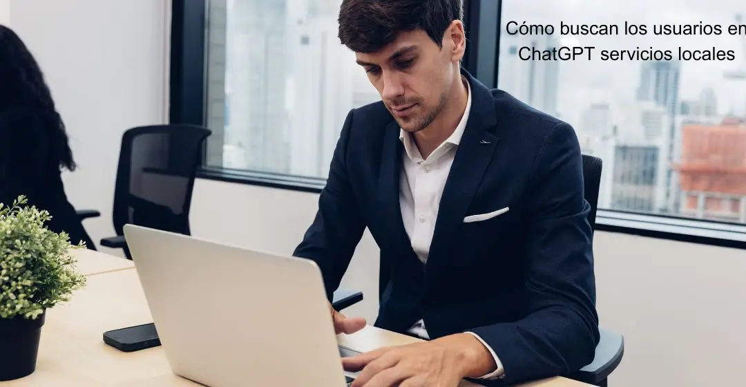 Cómo buscan los usuarios en ChatGPT servicios locales